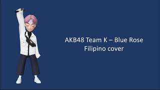 [Filipino cover] AKB48 Team K - Blue Rose