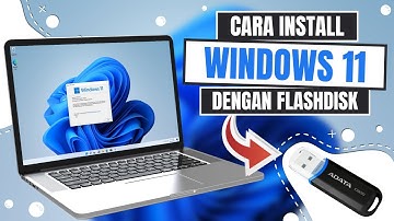 Cara Install Windows 11 dengan Flashdisk