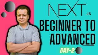 🔴 NextJS Beginner to Advanced | Day 2 | WebAppUpgrade