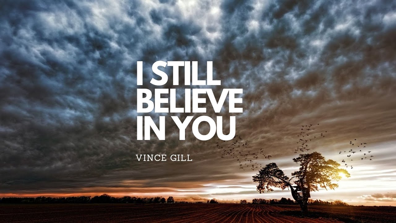 Vince Gill - Still Believe in You (Lirik) - YouTube