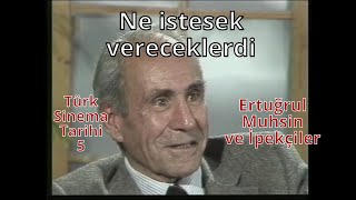 5 Ertuğrul Muhsin Ve İpekçiler Türk Sinema Tarihi 5. Bölüm