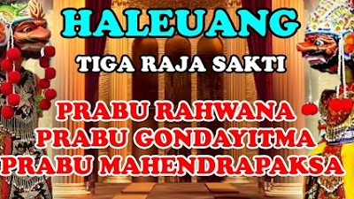 3 Haleuang Raja Pawayangan // RAHWANA // GONDAYITMA // MAHENDRAPAKSA