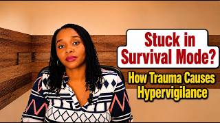 Stuck in Survival Mode How Trauma Causes Hypervigilance