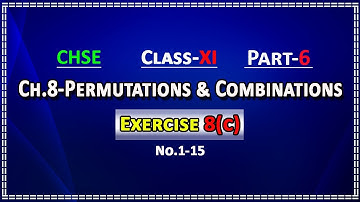 Part 6 | Permutations & Combinations | Exercise 8(c)_No.1-15 | CHSE 11th