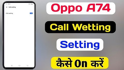 Oppo A74 Call Wetting Setting || How To Enable Call Wetting Setting On Oppo A74
