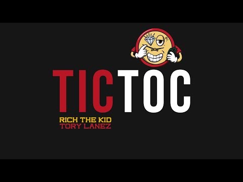 Rich the Kid & Tory Lanez – Tic Toc (Lyrics)