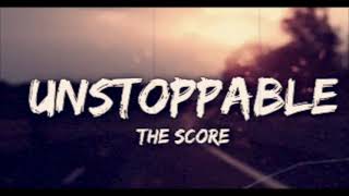 The Score - Unstoppable [100D] [Use Headphones]