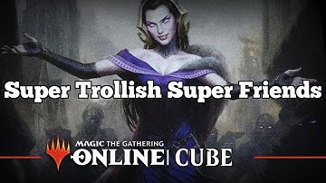 Super Trollish Super Friends | Vintage Cube Draft [MTGO] | Cube