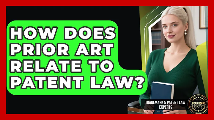 How Does Prior Art Relate To Patent Law? - Trademark and Patent Law Experts
