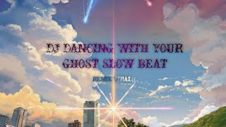 DJ DANCING WITH YOUR GHOST 👻 slow Beat remixxx virall 