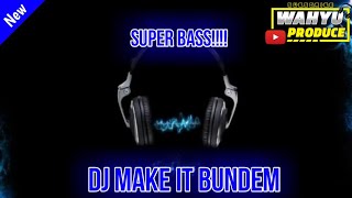 DJ MAKE IT BUNDEM VERSI TERBARU FULL BASS 2020🎶