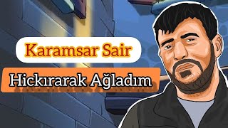 Karamsar Şair - Hıçkırarak Ağladım (  2014 ) Resimi