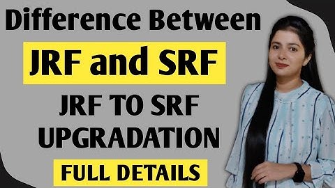 Difference Between Jrf And Srf | Jrf To Srf Upgradation | Jrf Srf Kya Hota Hai
