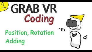 Famous GRAB VR Coding Blocks Part 1: POS, ROT, ADD Wealth