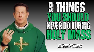9 Things You Should Never Do During Holy Mass – Fr. Mike Schmitz Powerful Teaching