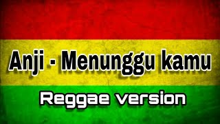 Menunggu kamu - SKA 86 feat Nikisuka ( Reggae )