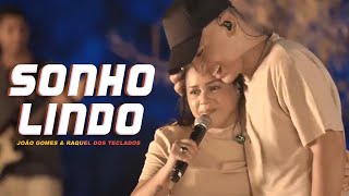 João Gomes e Raquel Dos Teclados - Sonho Lindo