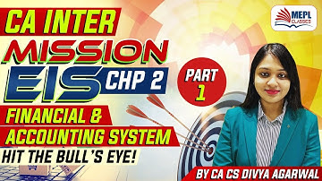 Mission EIS - CA Inter | CHP 2 Financial & Accounting System - Part 1 | Divya Agarwal