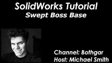 SolidWorks Tutorial: Swept Boss Base