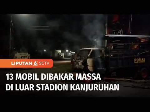 Rusuh Usai Laga Arema Vs Persebaya, 13 Mobil Dibakar Massa di Luar Stadion Kanjuruhan | Liputan 6