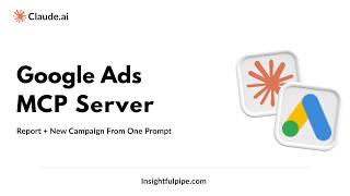 Full How to Create Google Ads Campaigns With Claude AI + InsightfulPipe News