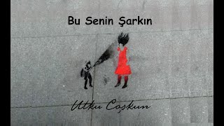 Utku Coşkun, Bu Senin Şarkın Resimi