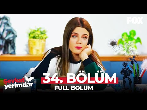 Şevkat Yerimdar 34. Bölüm