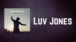 Charles Bradley - Luv Jones (Lyrics)