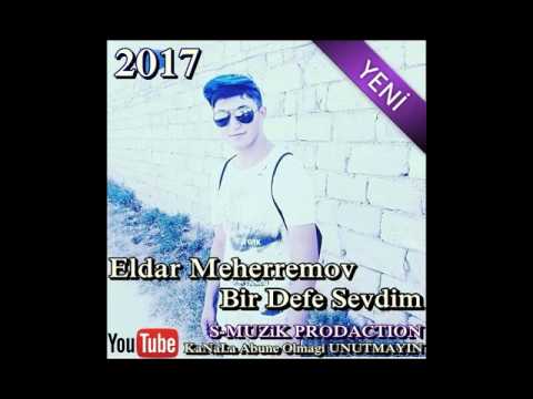 Eldar Meherremov - Bir Defe Sevdim Yeni