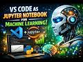 Turn Visual Studio Code into a Jupyter Notebook for Machine Learning