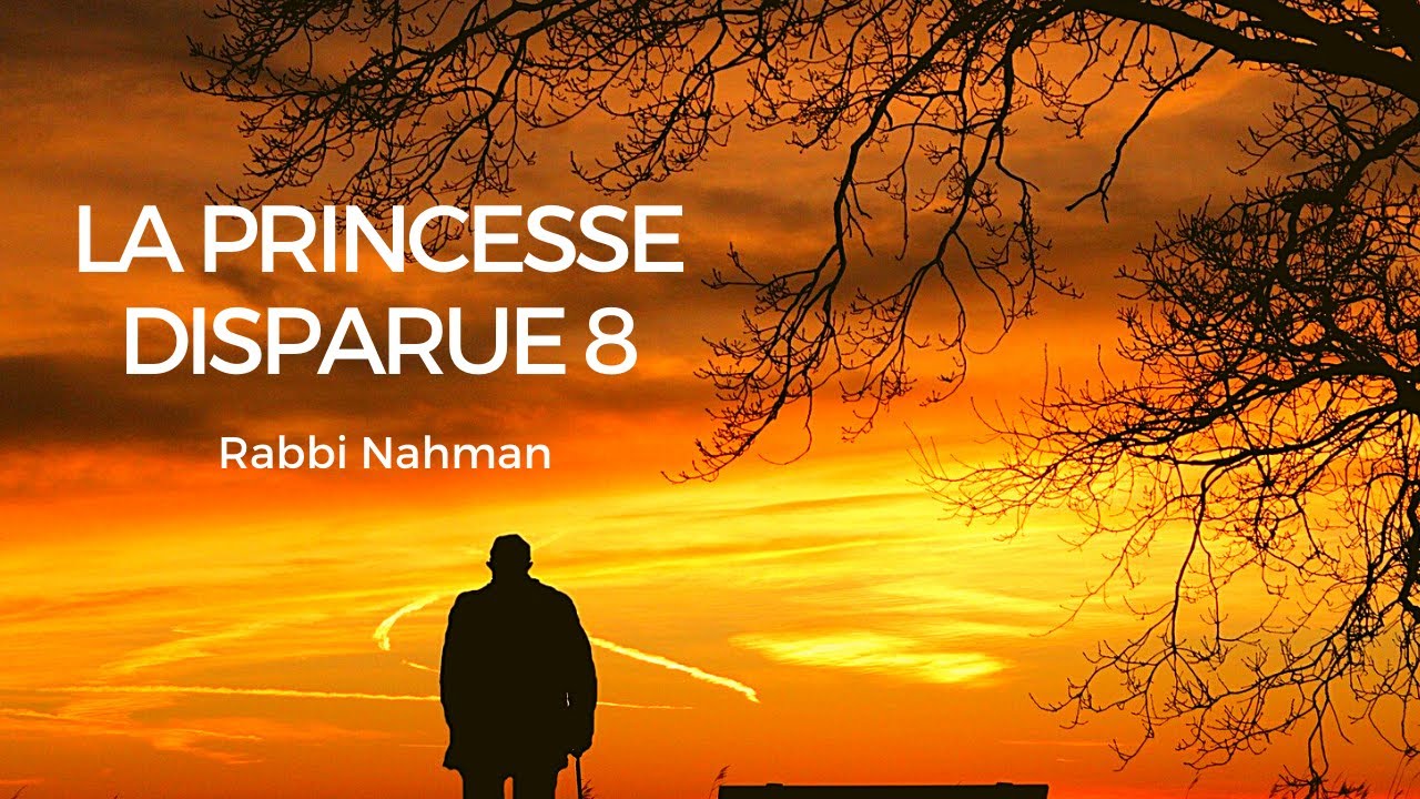 Les Contes de Rabbi Nahman: "La Princesse disparue" cours n°8 (09/06/20)