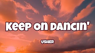 USHER - Keep On Dancin&#39; ( Lyrics )