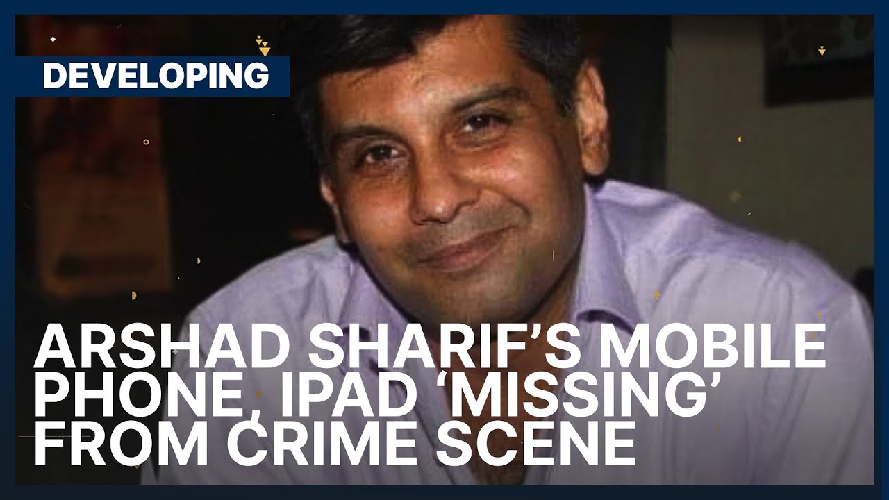 Arshad Sharif’s mobile phone, iPad ‘missing’ from crime scene | Developing News | Dawn News English