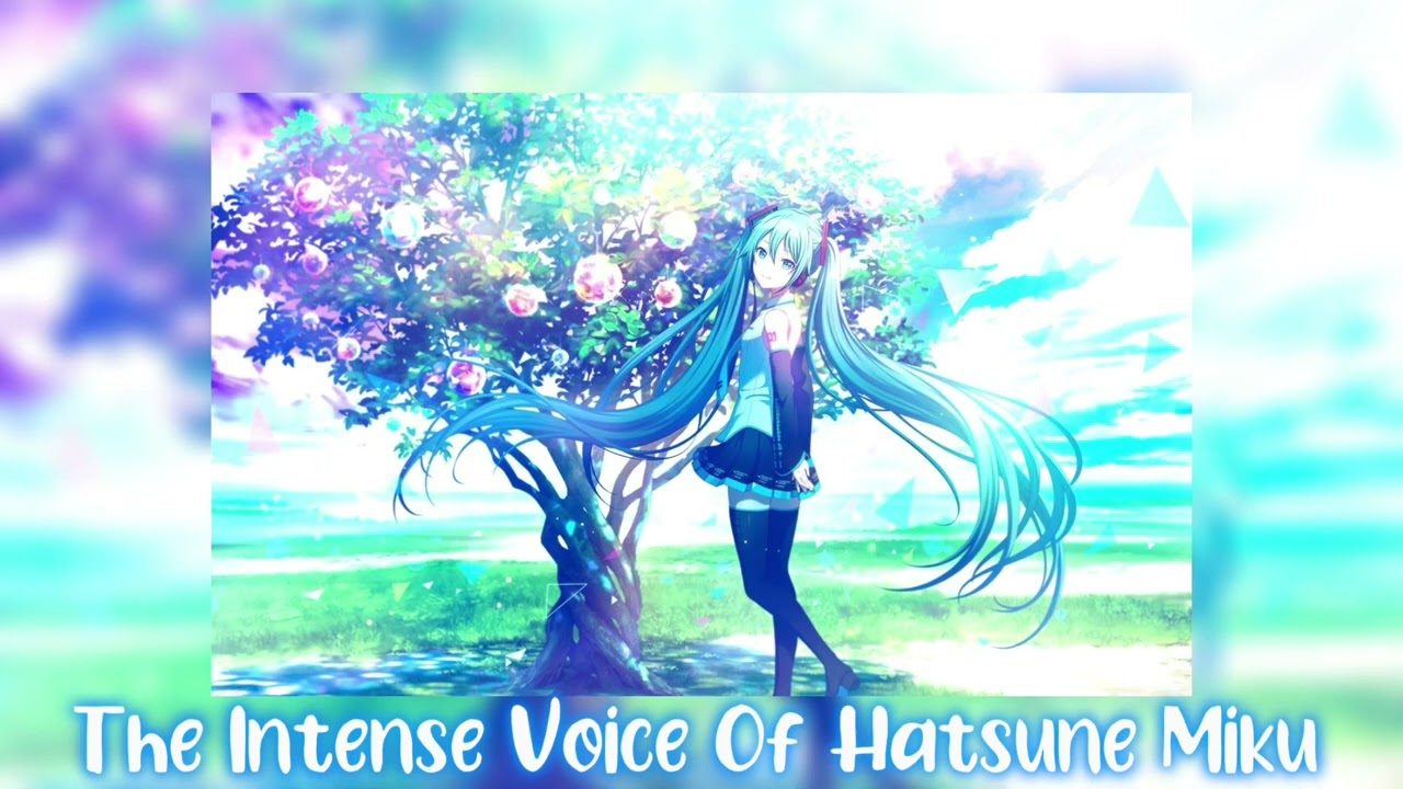 The Intense Voice Of Hatsune Miku - Sped Up