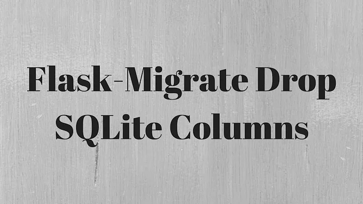 Dropping SQLite Columns Using Flask-Migrate