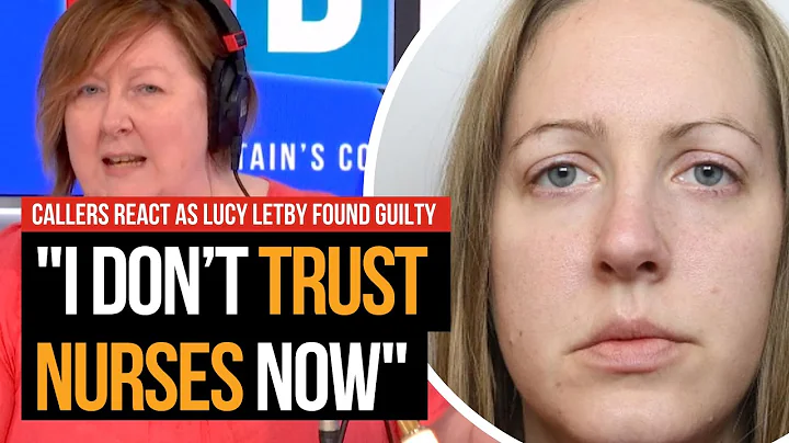 LBC callers react to conviction of murderous nurse Lucy Letby