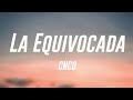 La Equivocada - CNCO (Lyrics Version) 🍂