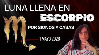 Luna llena en Escorpio por signos y casas/ Reconecta con tu verdad y recupera tu fuerza/ 1 mayo 2026