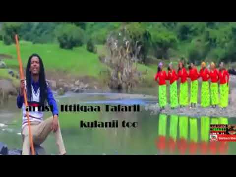 New oromo music 2018 Itiiqaa TafarII KULANII TIYYAA