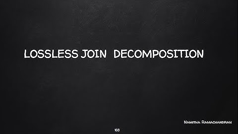 LOSSLESS JOIN DECOMPOSITION