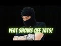 Yeat shows tatoos!