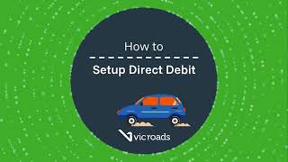 How to set up direct debit in your myVicRoads account