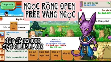 Ngọc Rồng Lậu Open Mới || Sever Đã Open Nhưng Vẫn Free Vô Hạn Vàng Ngọc Cải Trang Chỉ Số Cao