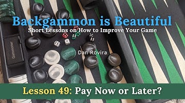 Backgammon: Pay Now or Later? (Lesson 49)