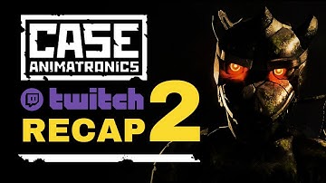 Case Animatronics TWITCH RECAP pt2 + ENDING