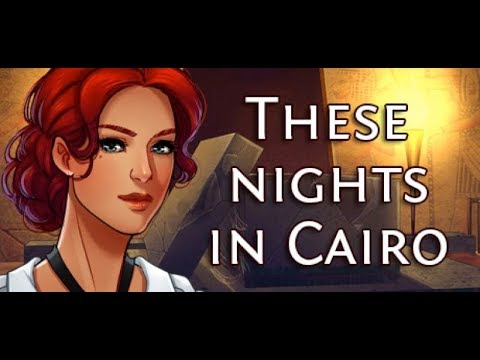 ОЧЕРЕДНАЯ НОВЕЛЛА -||- These nights in Cairo - Прохождение - Часть 1