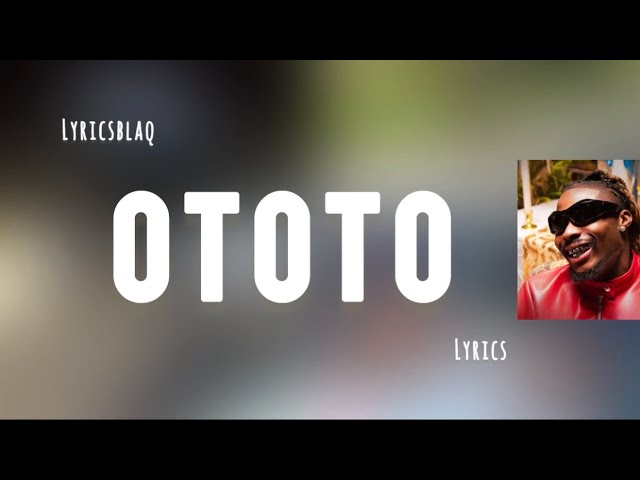 Asake - Ototo [Lyrics] 