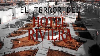 El Terror del Hotel Riviera en Ciudad Juárez