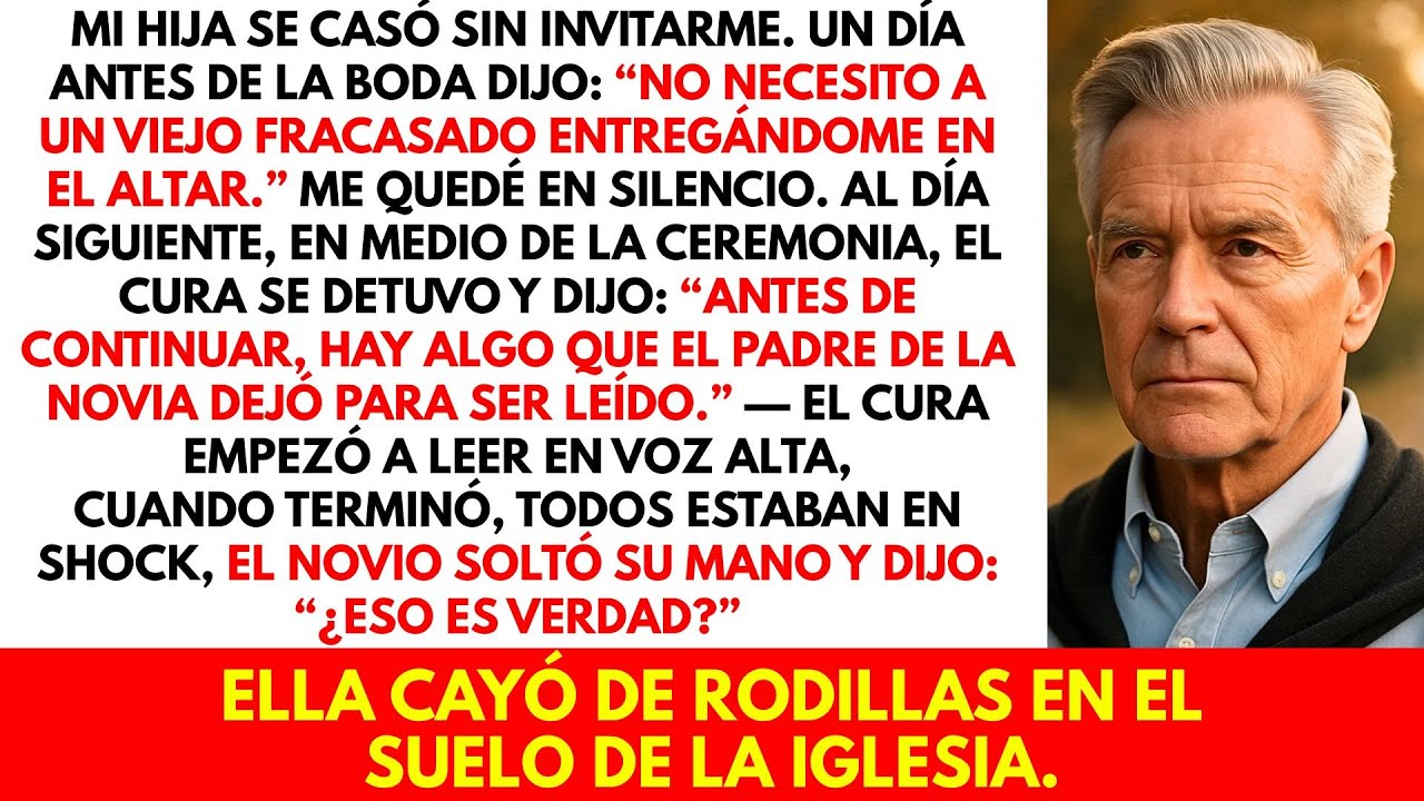 Mi Hija se casó sin invitarme; en plena boda el cura leyó mi carta y el novio la dejó de rodillas.