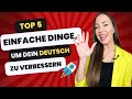 🎯Mache diese 5 SACHEN und VERBESSERE DEIN DEUTSCH (ohne viel Zeit und Geld zu investieren)